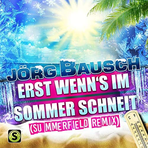 Jörg Bausch – Erst wenn’s im Sommer schneit (Summerfield Remix), Cover
