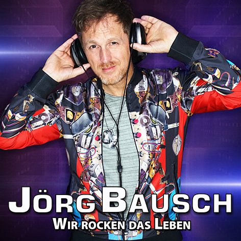 Jörg Bausch – Wir rocken das Leben, Cover